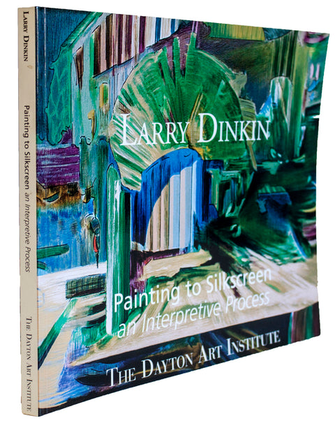 Larry Dinkin, Painting to Silkscreen: An Interpretive Process, 2006 - Signed