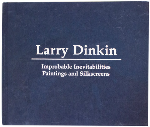 Larry Dinkin -  Improbable Inevitabilities-Paintings and Silkscreens, 2002