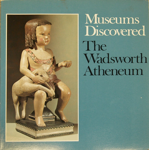 Museums Discovered: The WadsWorth Atheneum, 1982